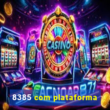 8385 com plataforma